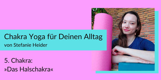 Chakra Yoga mit Stefanie Heider: »Halschakra«