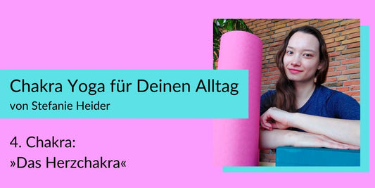 Chakra Yoga mit Stefanie Heider: »Herzchakra«