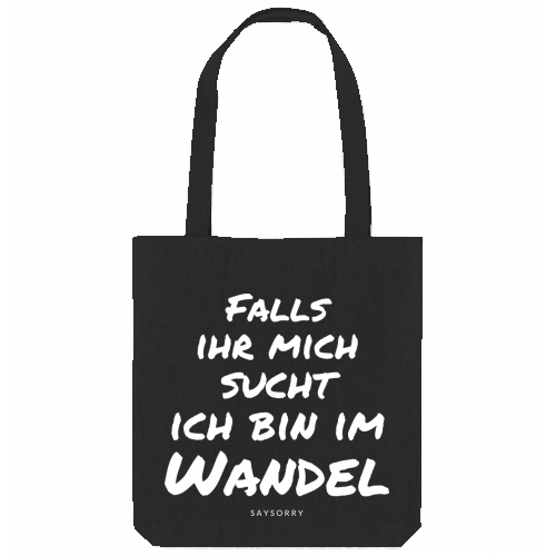 Tote Bag »Falls ihr mich sucht ich bin im Wandel«