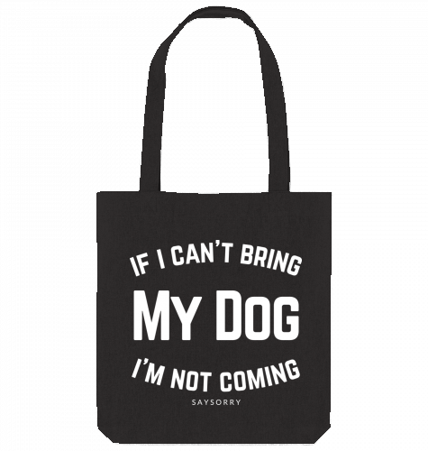 Tote Bag »If I can’t bring my dog I’m not coming«