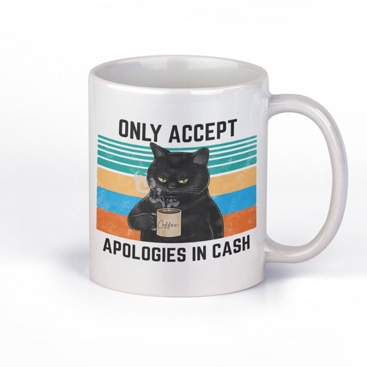 Original SAYSORRY Black Cat Tasse »Only Accept Apologies In Cash«