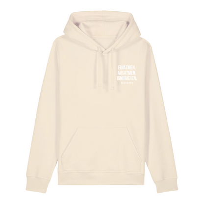 Organic unisex Hoodie »Einatmen, ausatmen, ignorieren« hochwertig bestickt