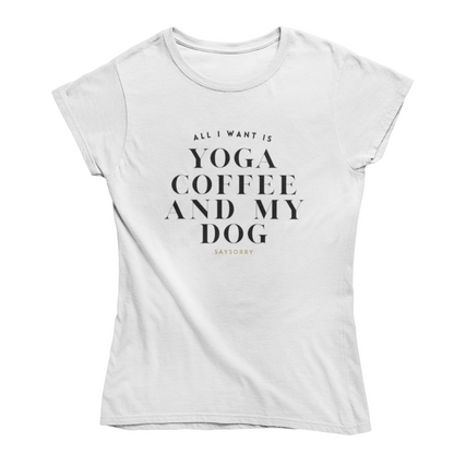 Slim-Fit organic Damen Shirt »All I want is Yoga Coffee and my Dog«