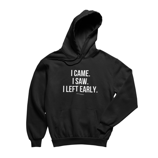 100% Organic unisex Hoodie in vielen Farben »I came. I saw. I left early.«