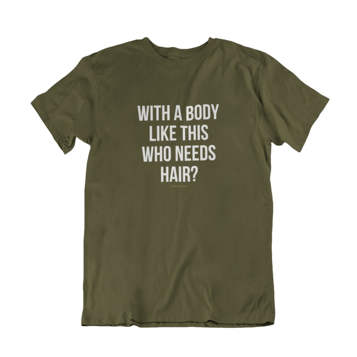 100% Organic Herren Shirt »With a body like this who needs hair?«