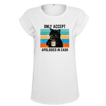 Organic Alle-Größen-Shirt »Only Accept Apologies in Cash«