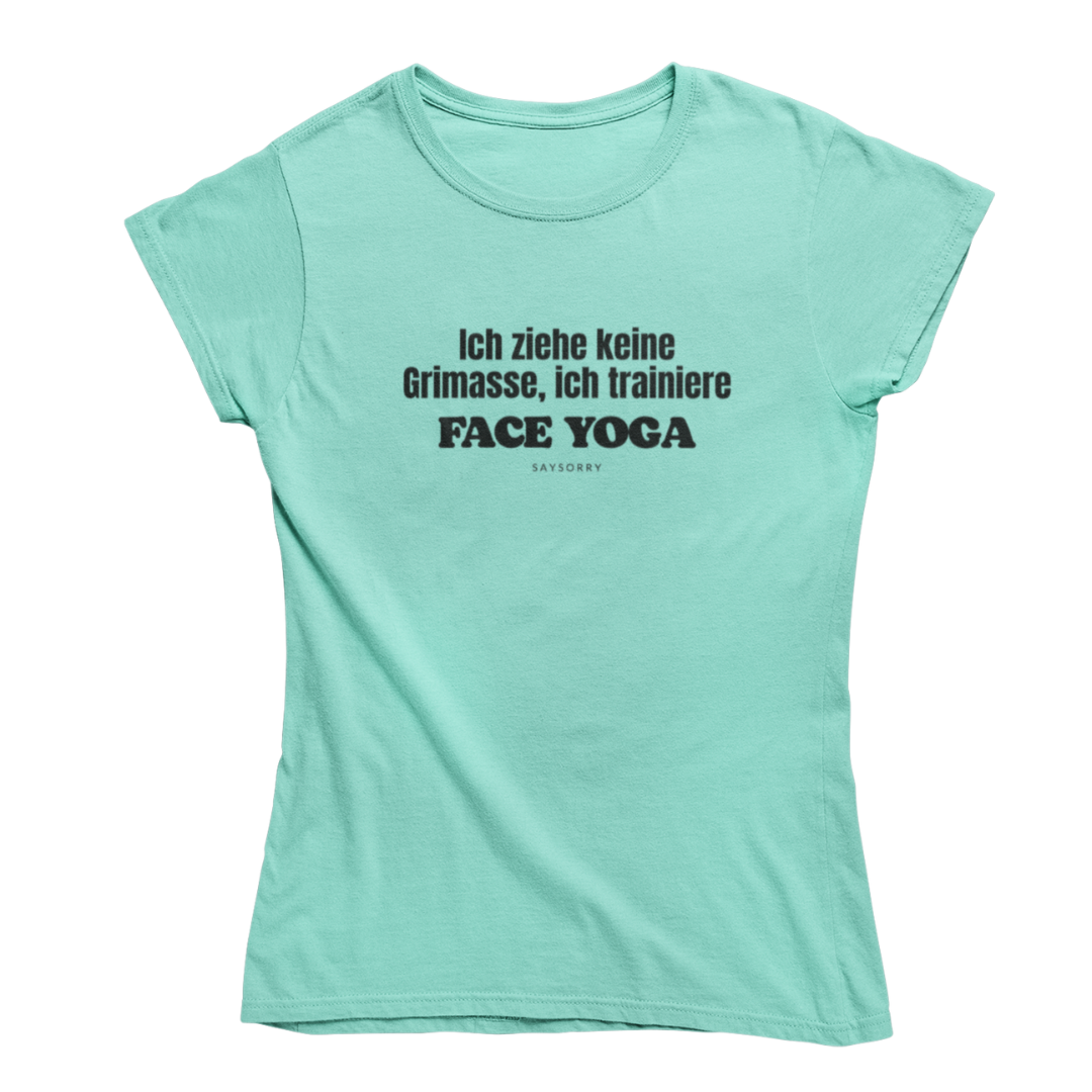 Slim-Fit organic Damen Shirt »Ich ziehe keine Grimasse, ich trainiere Face Yoga«
