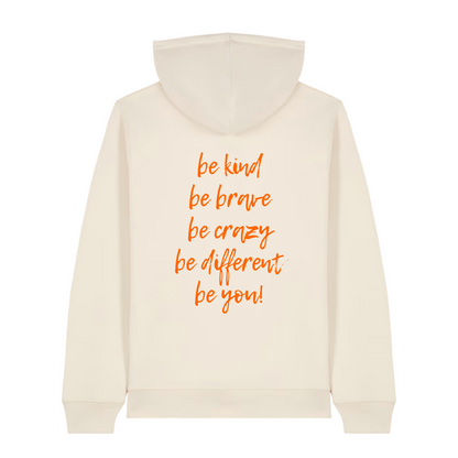 100% Organic unisex Hoodie in vielen Farben »be kind, be brave, be crazy, be different, be you« vorne bestickt & hinten bedruckt