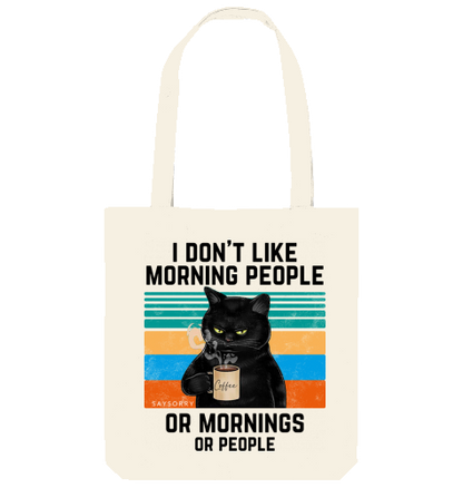 Tote Bag »I don’t like Morning People. Or Mornings. Or People.«
