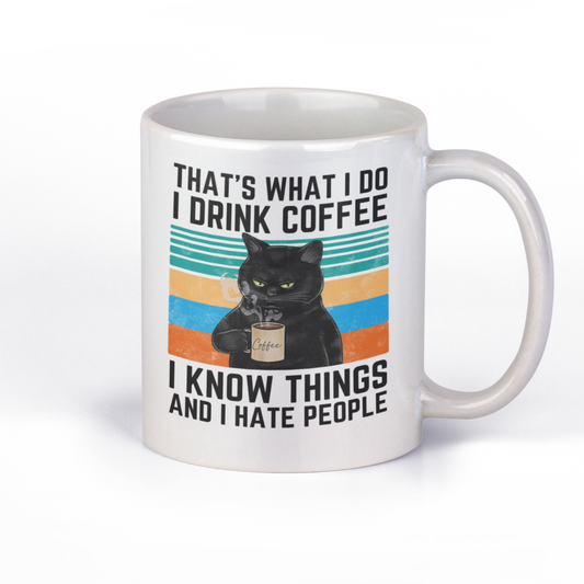 Original SAYSORRY Black Cat Tasse »That’s what I do. I drink Coffee, I know Things, and I hate People«