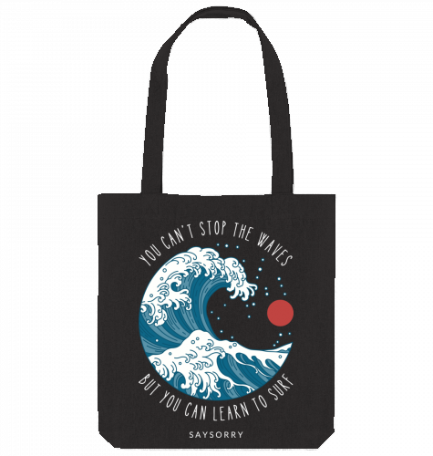 Tote Bag »You can’t stop the waves, but you can learn to surf«