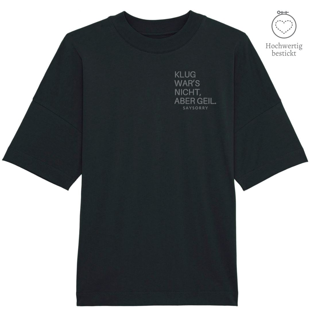 100% organic unisex T-Shirt »Klug war’s nicht, aber geil« hochwertig bestickt Shirt SAYSORRY Black XXS 
