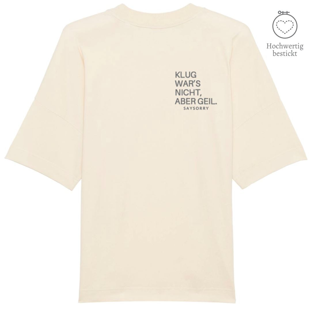 100% organic unisex T-Shirt »Klug war’s nicht, aber geil« hochwertig bestickt Shirt SAYSORRY Natural Raw XXS 