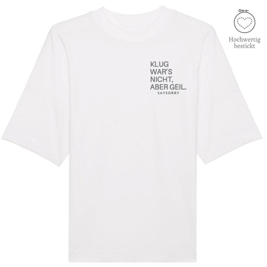 100% organic unisex T-Shirt »Klug war’s nicht, aber geil« hochwertig bestickt Shirt SAYSORRY White XXS 