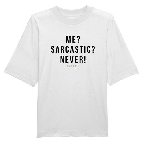 100% organic unisex T-Shirt »Me? Sarcastic? Never!« Shirt SAYSORRY White XXS 