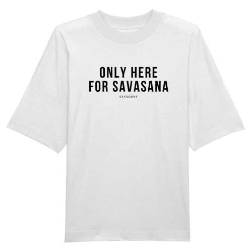 100% organic unisex T-Shirt »Only here for Savasana« Shirt SAYSORRY White XXS 