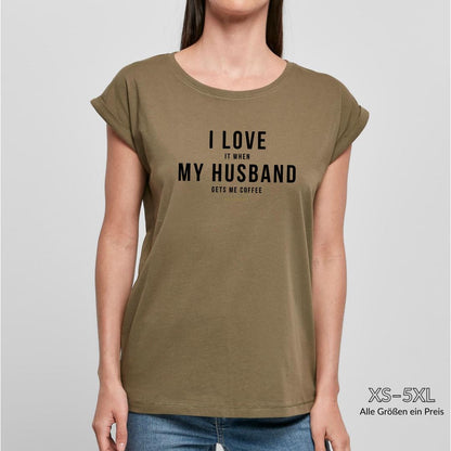 Organic Alle-Größen-Shirt »I LOVE it when MY HUSBAND gets me coffee« Shirt SAYSORRY 