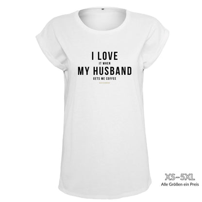 Organic Alle-Größen-Shirt »I LOVE it when MY HUSBAND gets me coffee« Shirt SAYSORRY White XS 