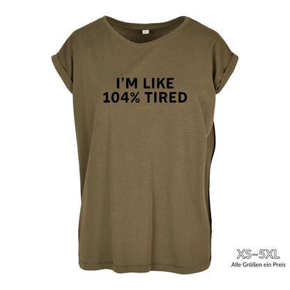 Organic Alle-Größen-Shirt »I’m like 104% tired« Shirt SAYSORRY Olive XS 